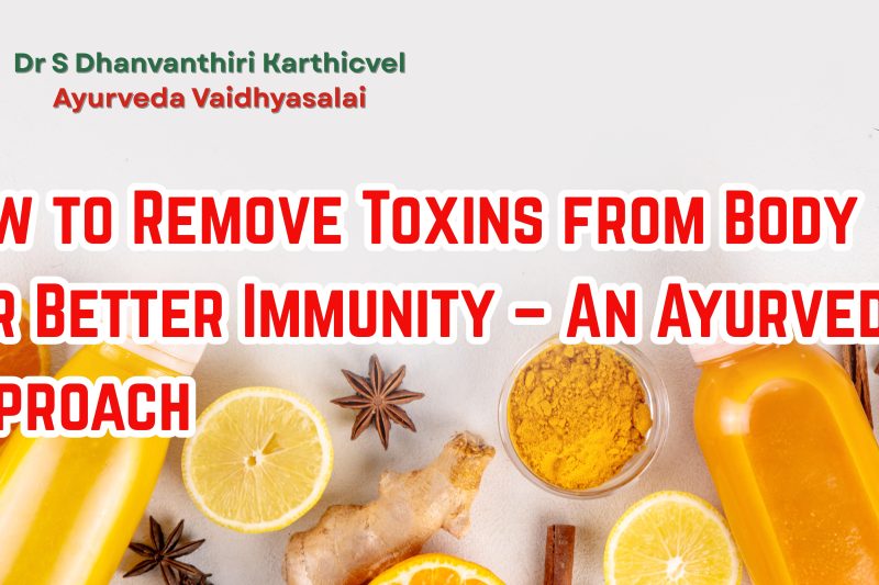 How to Remove Toxins from Body for Better Immunity – An Ayurvedic Approach