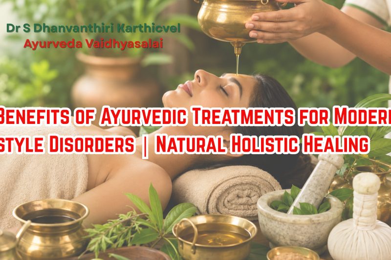 Top Benefits of Ayurvedic Treatments for Modern Lifestyle Disorders | Natural Holistic Healing